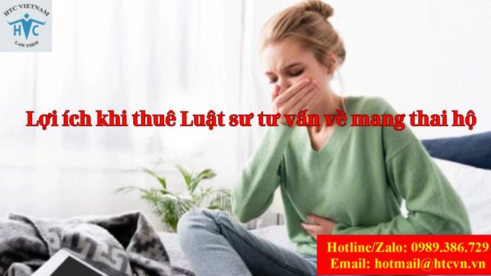 LỢI ÍCH KHI THUÊ LUẬT SƯ TƯ VẤN VỀ MANG THAI HỘ